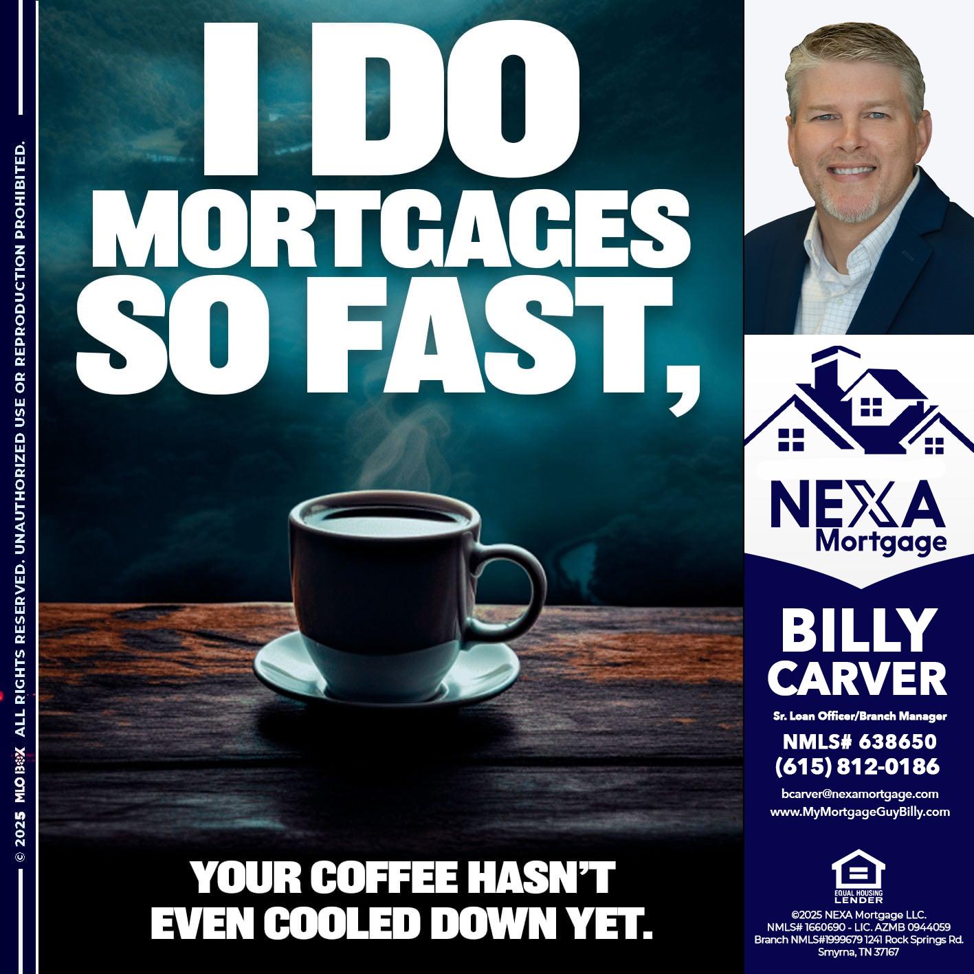i do mortgages - Billy Carver -Sr Loan Officer / Branch Manager