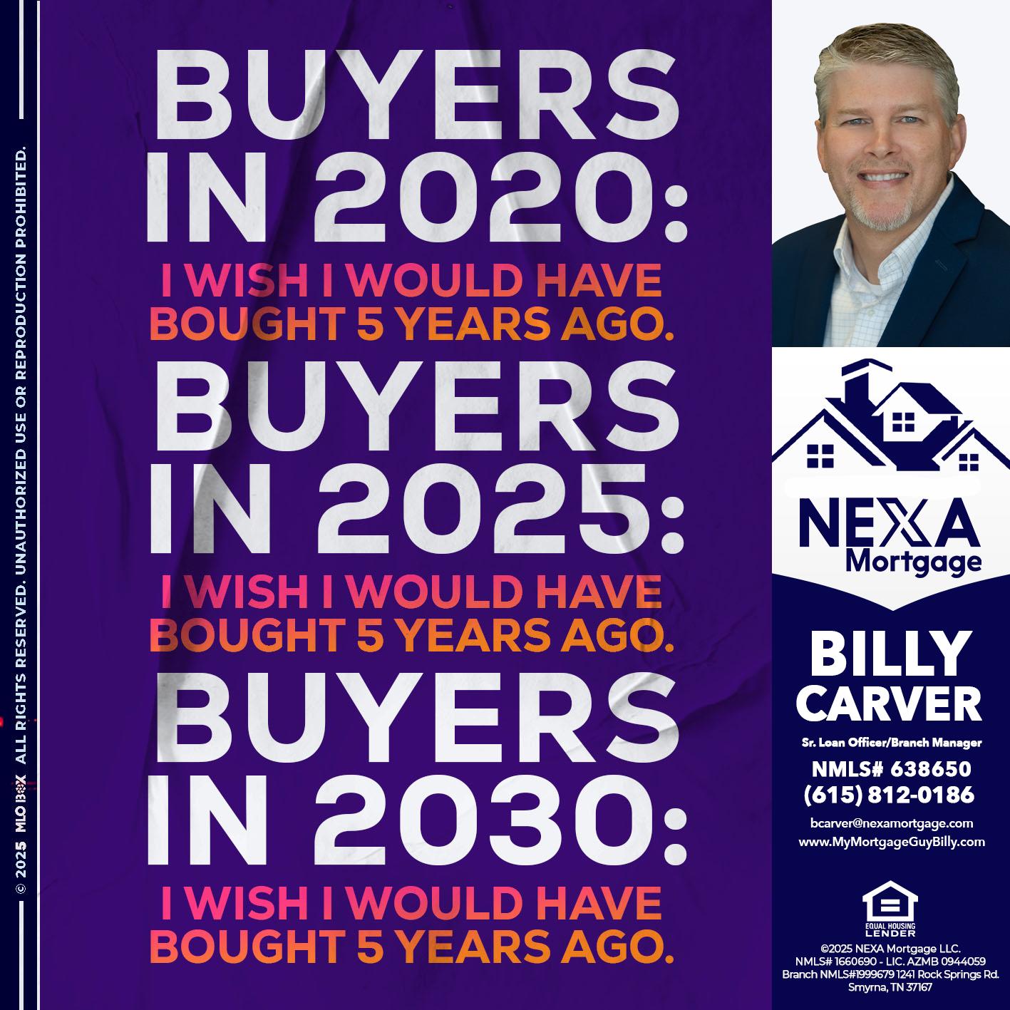 BUYERS IN 2020 - Billy Carver -Sr Loan Officer / Branch Manager