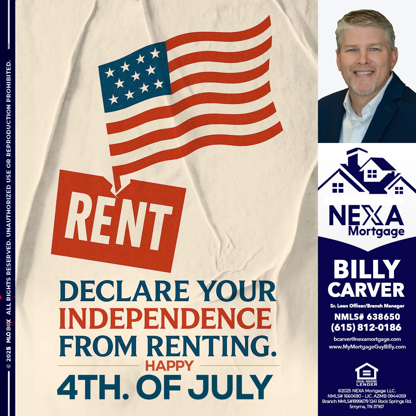 DECLARE YOUR INDEPENDENCE - Billy Carver -Sr Loan Officer / Branch Manager