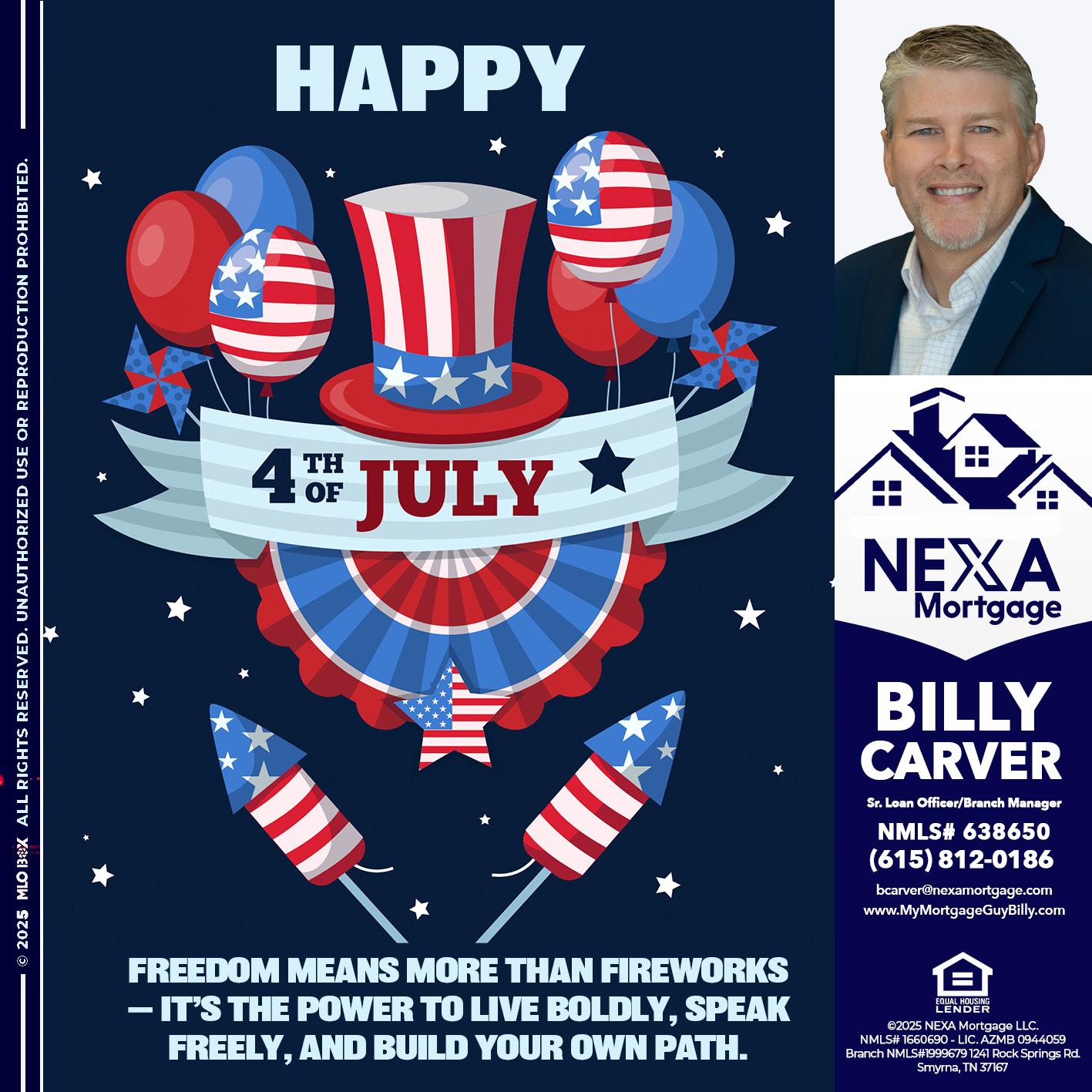 HAPPY 4TH OF JULY - Billy Carver -Sr Loan Officer / Branch Manager