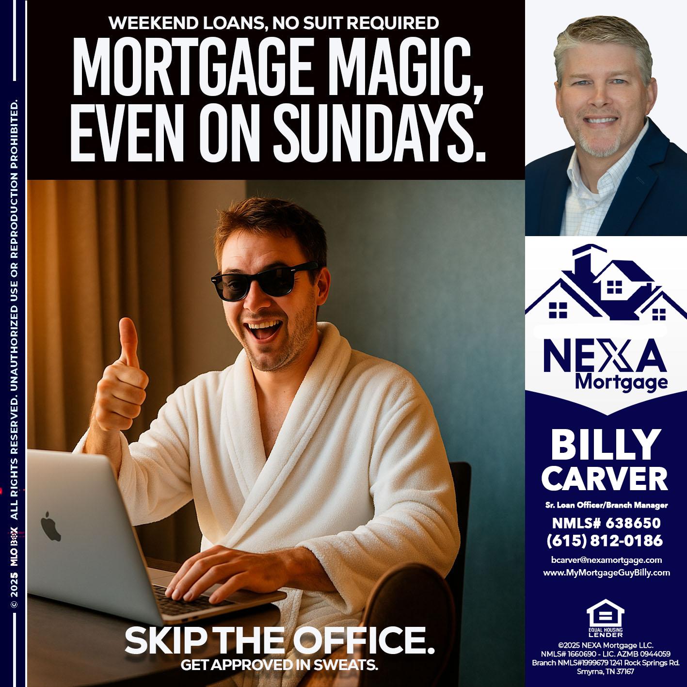 MORTGAGE MAGICS - Billy Carver -Sr Loan Officer / Branch Manager