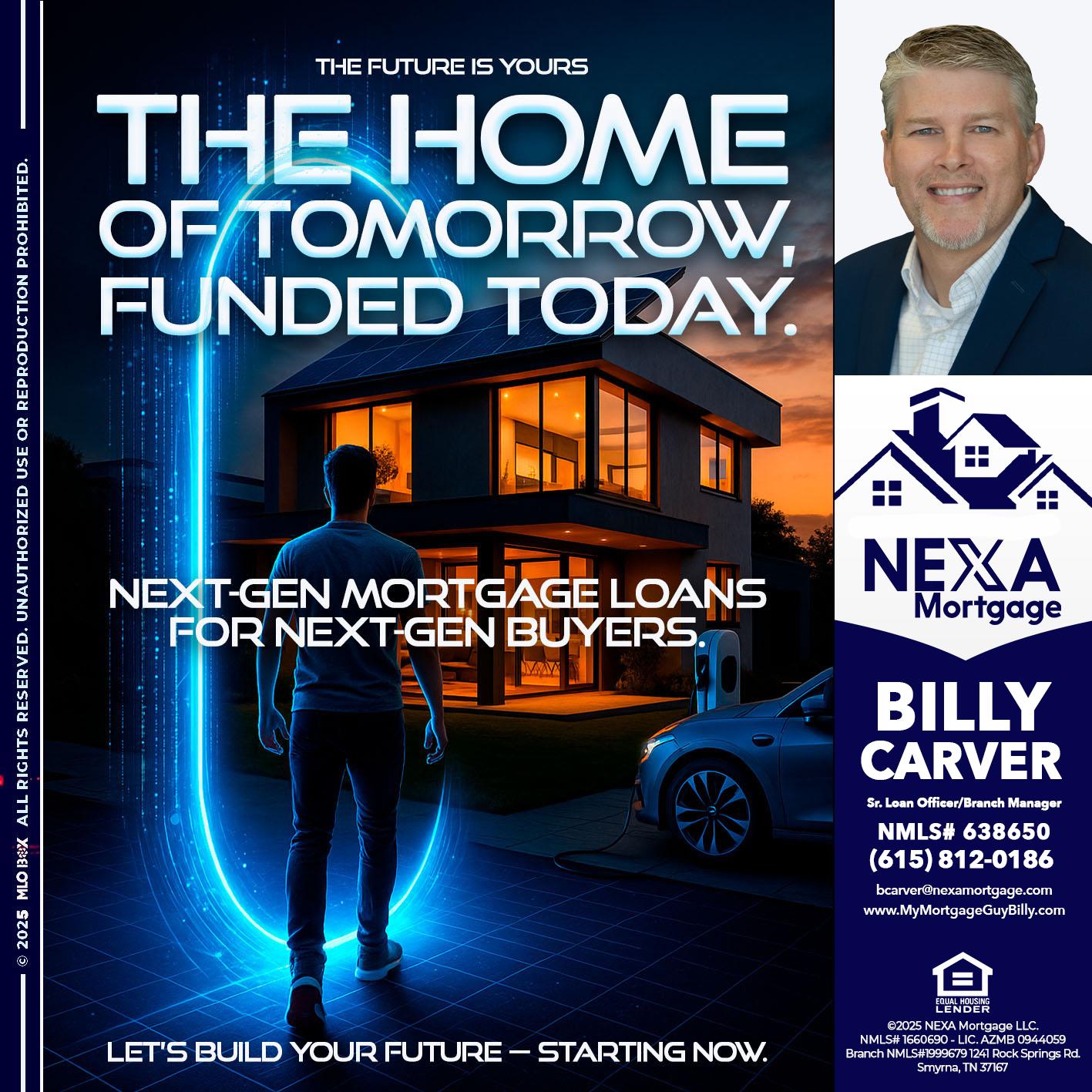 THE HOME - Billy Carver -Sr Loan Officer / Branch Manager