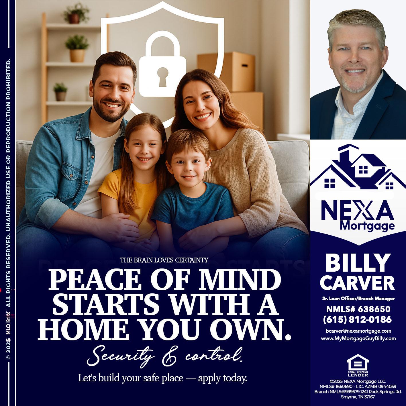 peace of mind - Billy Carver -Sr Loan Officer / Branch Manager