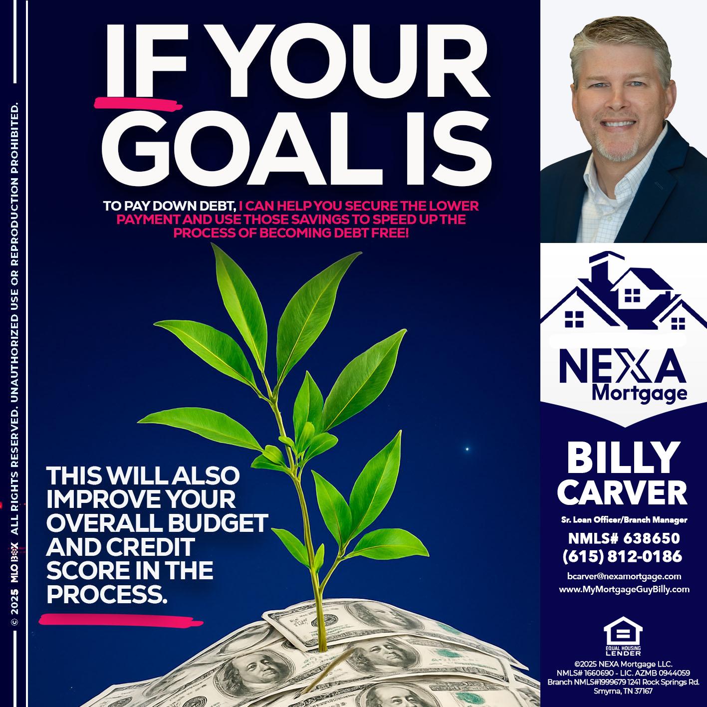 if your goal is - Billy Carver -Sr Loan Officer / Branch Manager