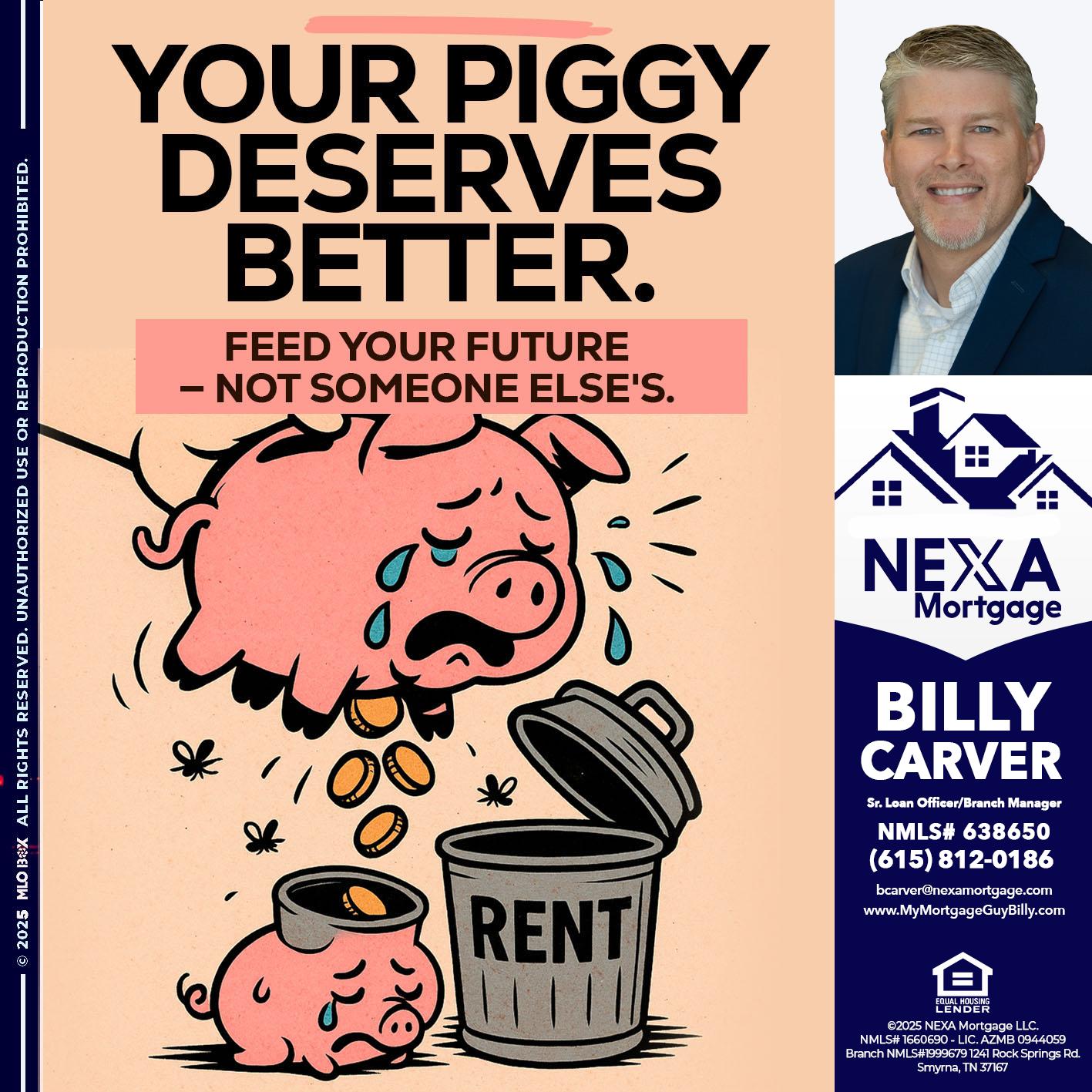 YOUR PIGGY - Billy Carver -Sr Loan Officer / Branch Manager