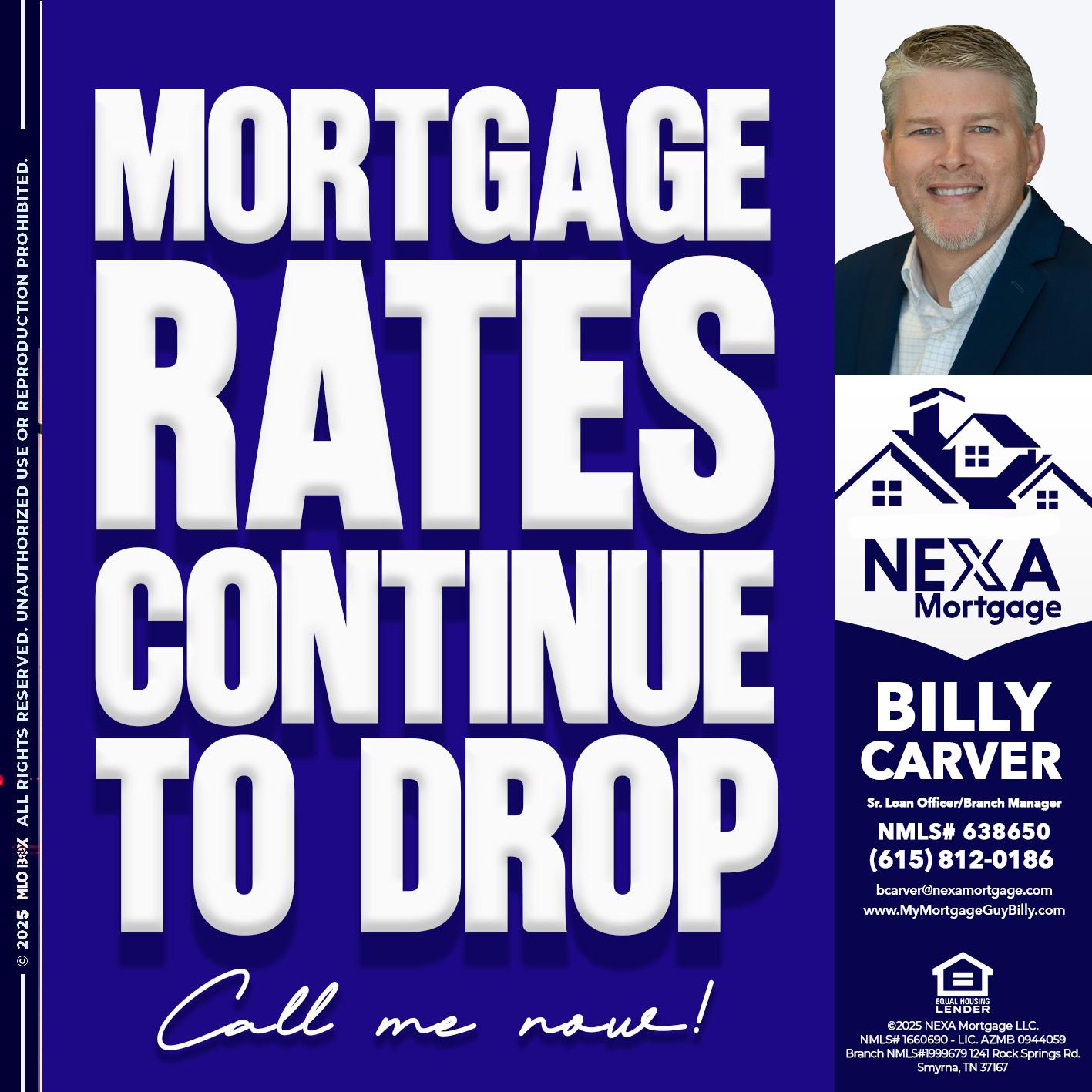 MORTGAGE RATES ARE DROP - Billy Carver -Sr Loan Officer / Branch Manager