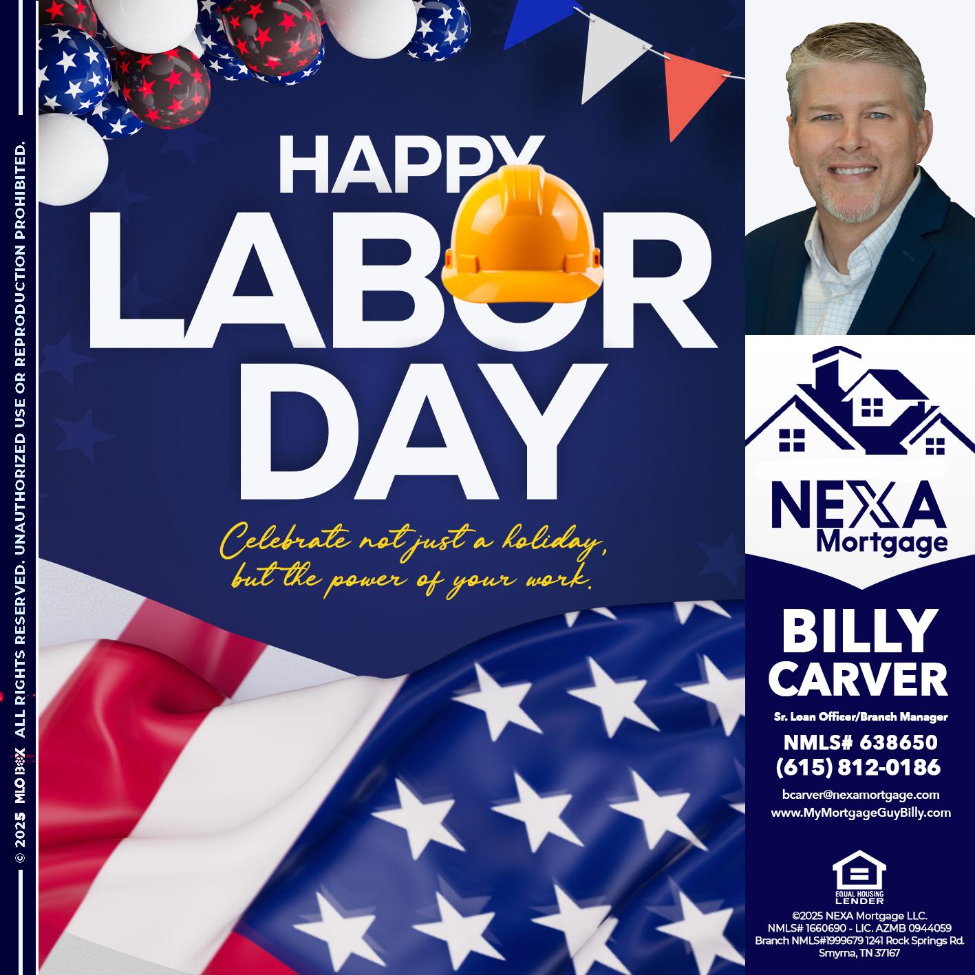HAPPY LABOR DAY - Billy Carver -Sr Loan Officer / Branch Manager