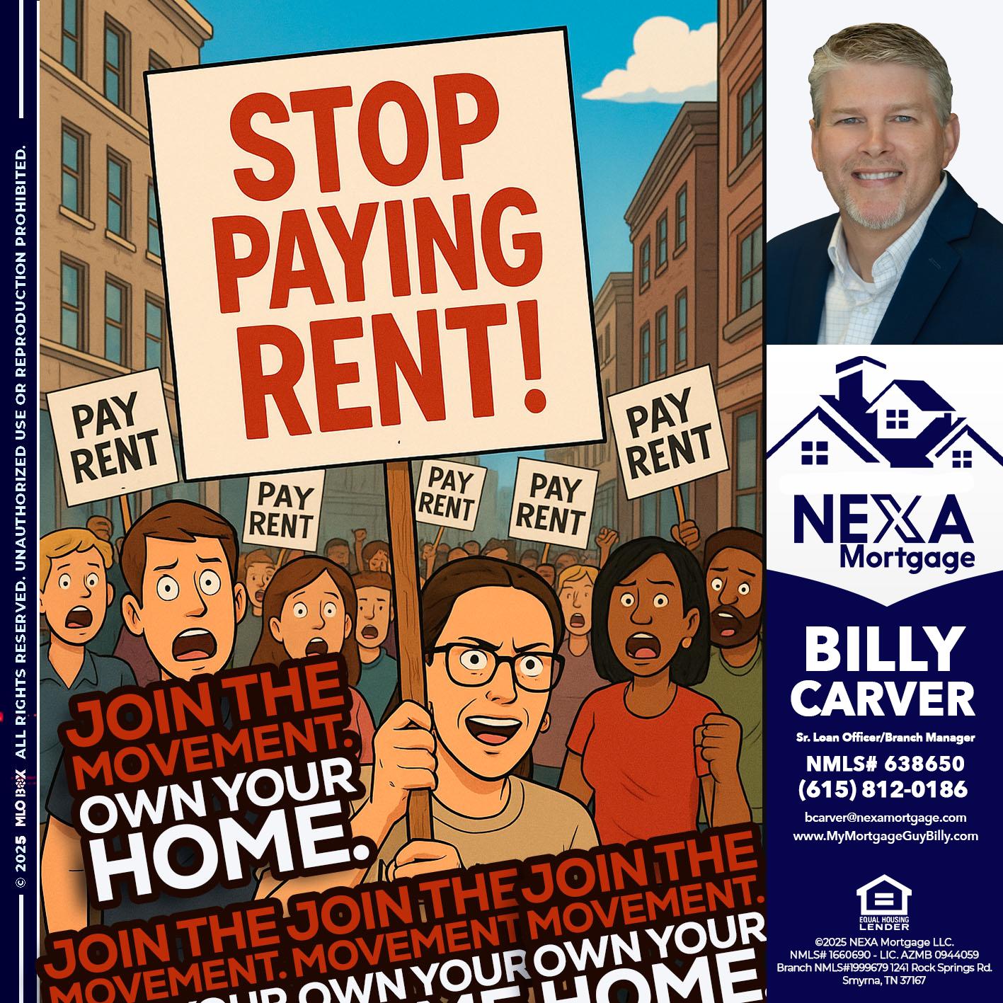 stop paying rent - Billy Carver -Sr Loan Officer / Branch Manager