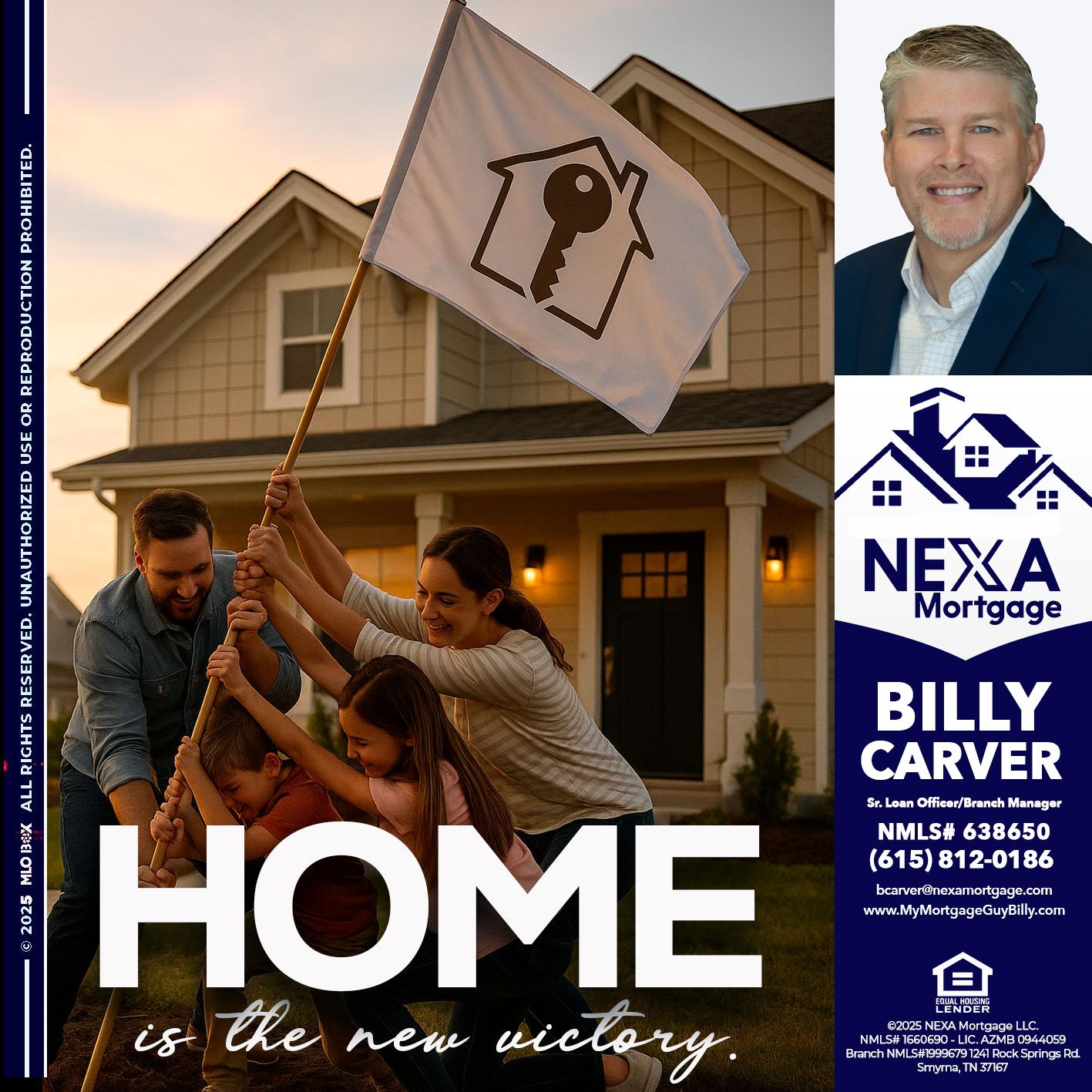HOME IS - Billy Carver -Sr Loan Officer / Branch Manager