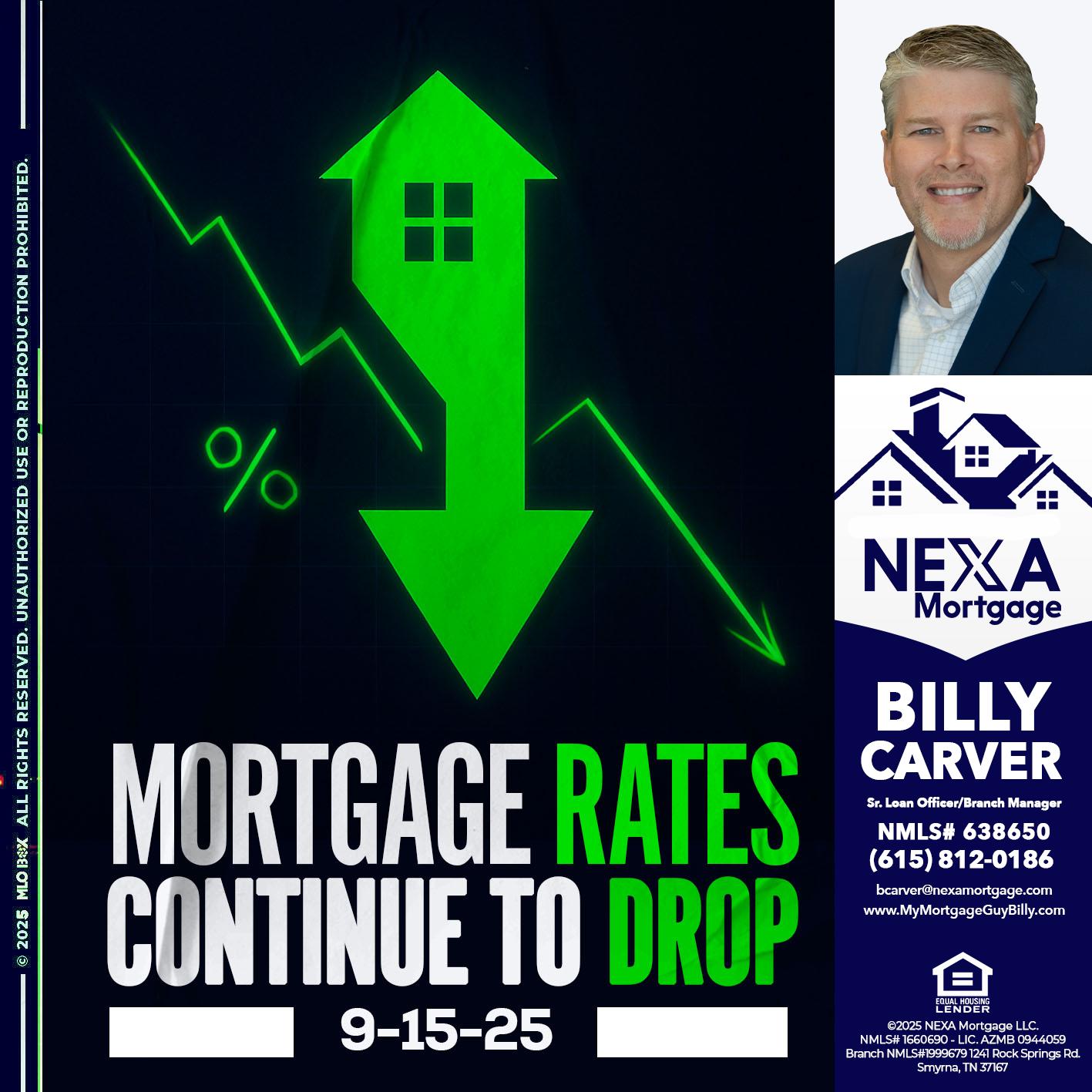 RATES DROP - Billy Carver -Sr Loan Officer / Branch Manager