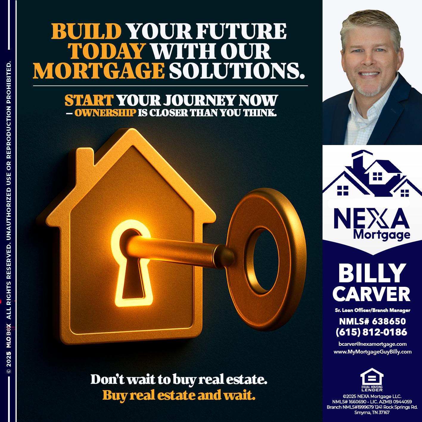 BUILD YOUR FUTURE - Billy Carver -Sr Loan Officer / Branch Manager
