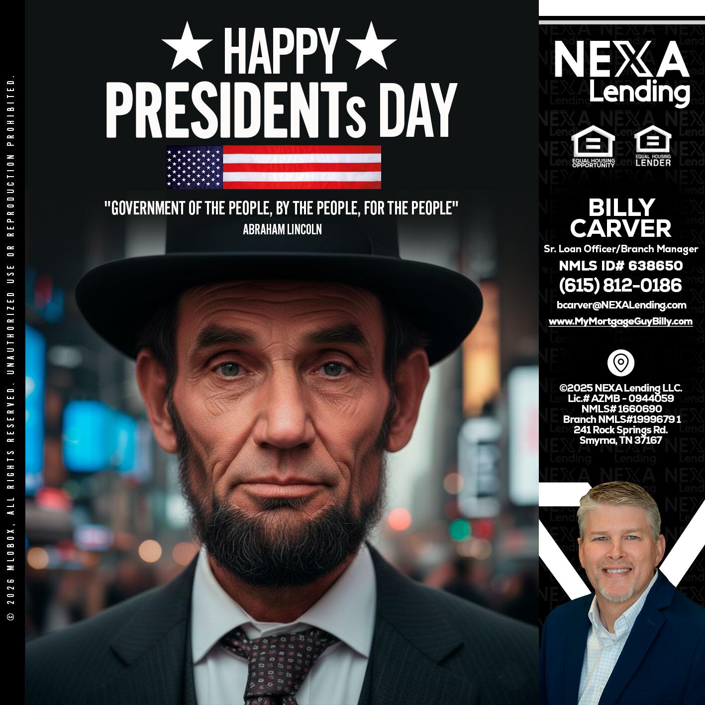 PRESIDENTS DAY - Billy Carver -Sr Loan Officer / Branch Manager
