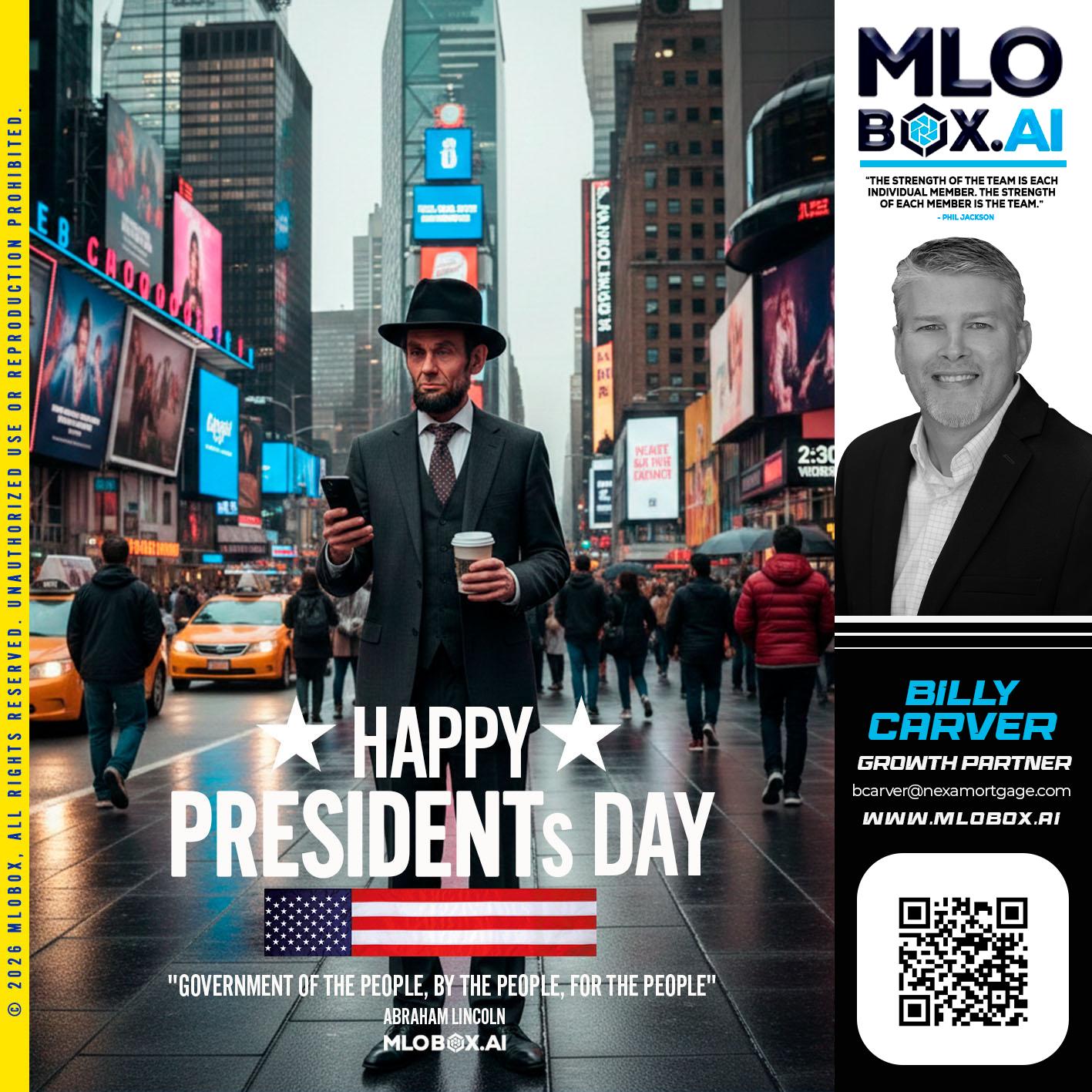 HAPPY PRESIDENTS DAY - Billy Carver -Sr Loan Officer / Branch Manager