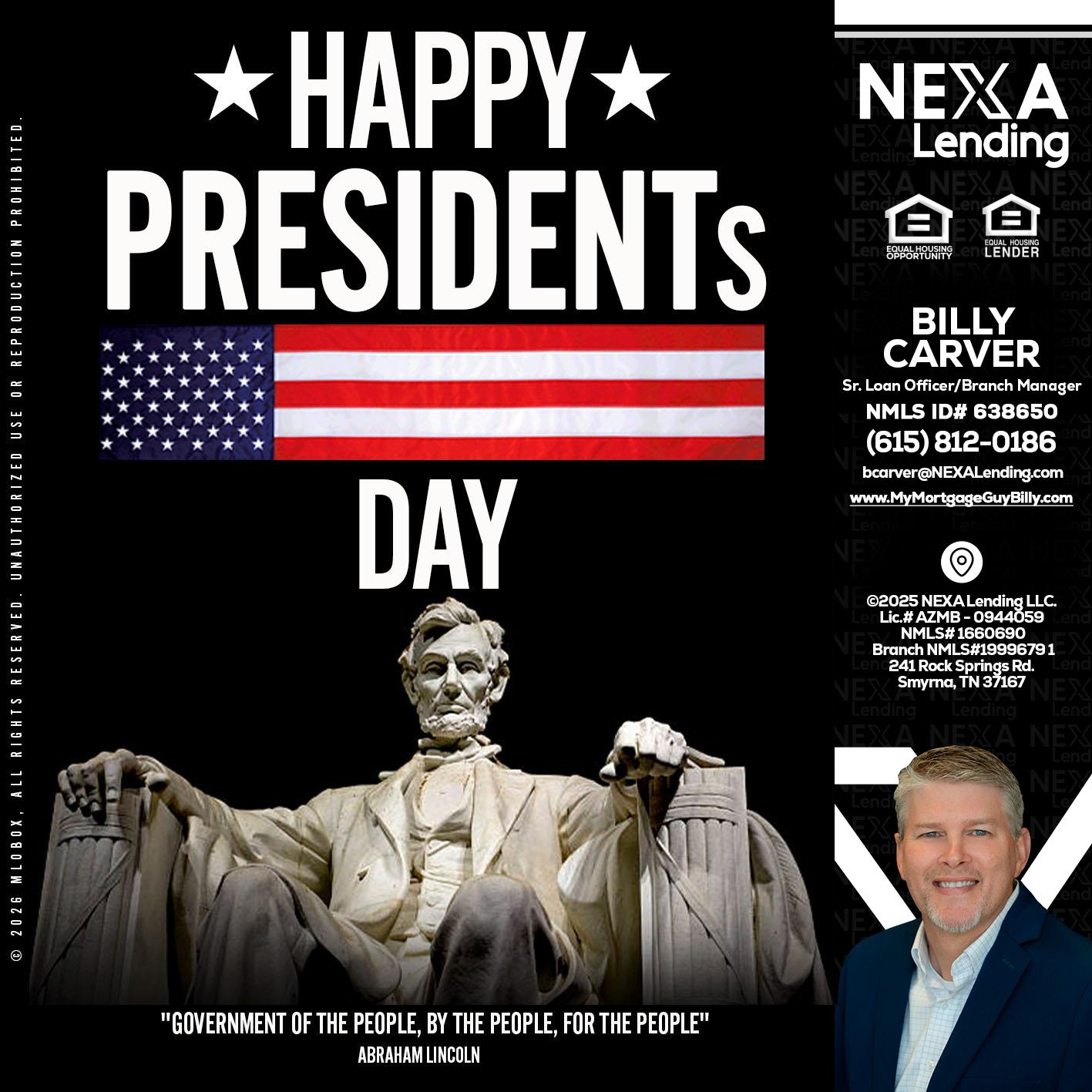 happy presidents day - Billy Carver -Sr Loan Officer / Branch Manager
