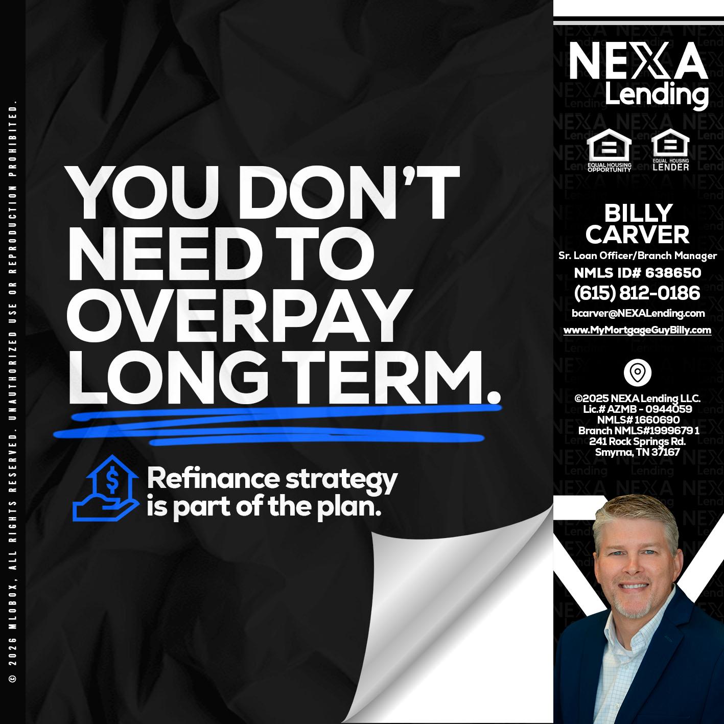 you don't need - Billy Carver -Sr Loan Officer / Branch Manager