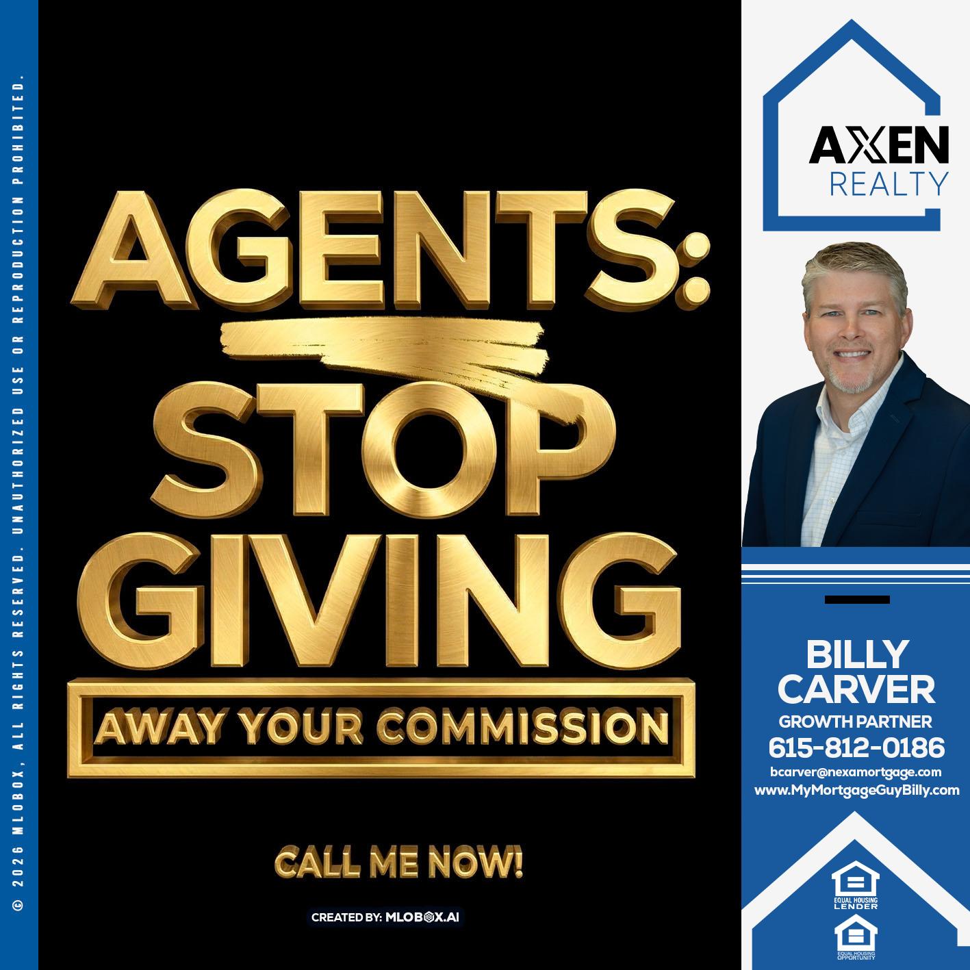 AGENTS STOP GIVING - Billy Carver -Sr Loan Officer / Branch Manager