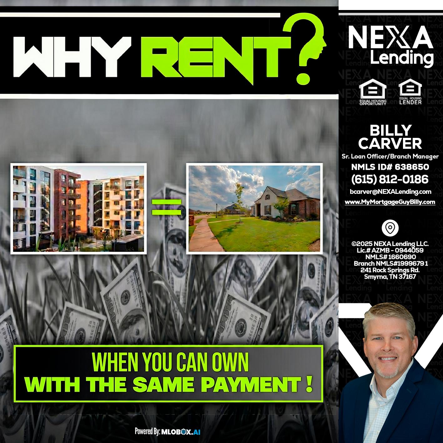 WHY RENT? - Billy Carver -Sr Loan Officer / Branch Manager
