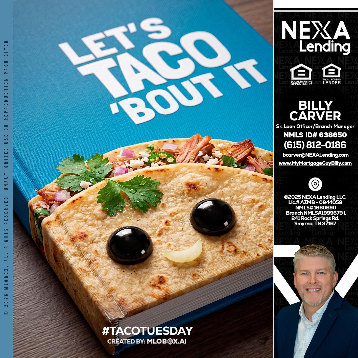 LETS TACO ABOUT IT - Billy Carver -Sr Loan Officer / Branch Manager