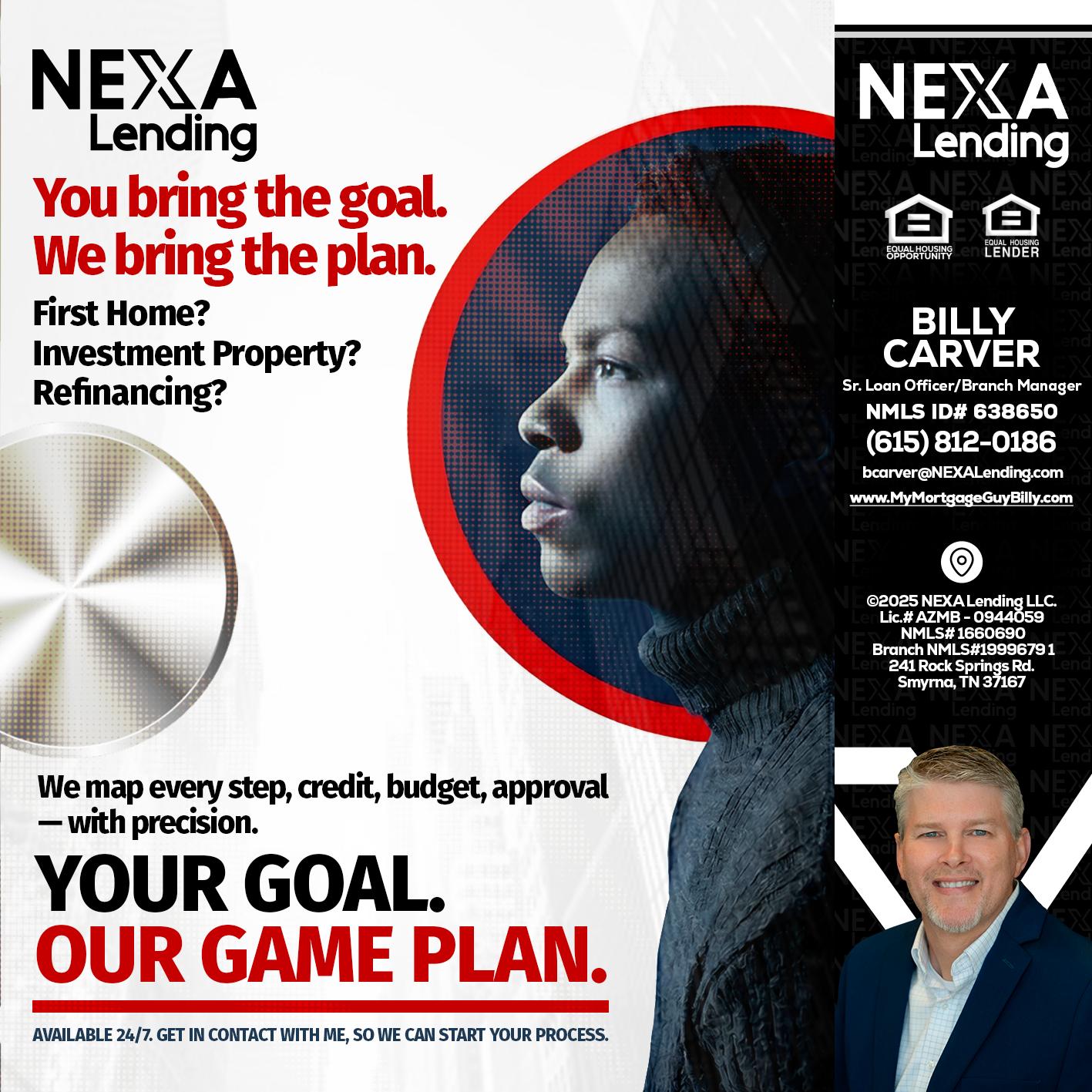 YOUR GOAL. OUR GAME PLAN. - Billy Carver -Sr Loan Officer / Branch Manager