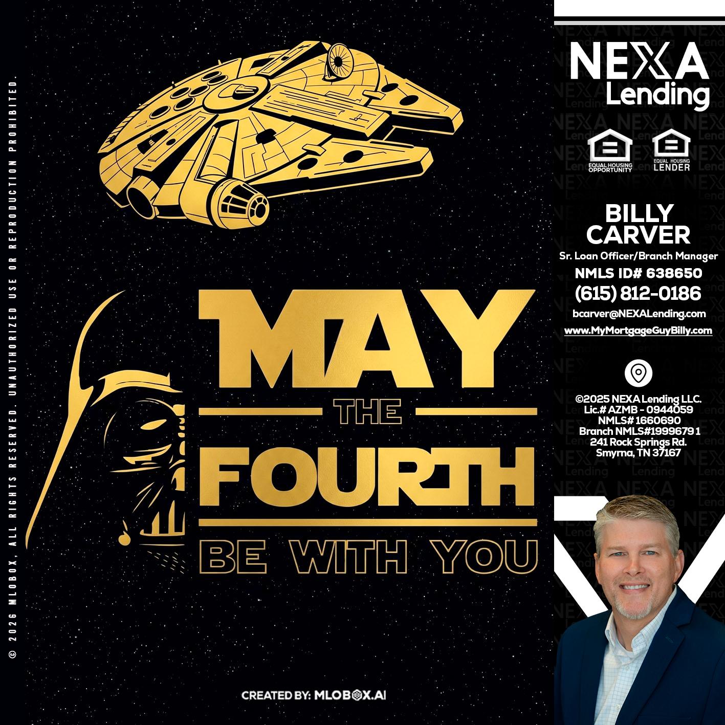 MAY THE FOURTH - Billy Carver -Sr Loan Officer / Branch Manager