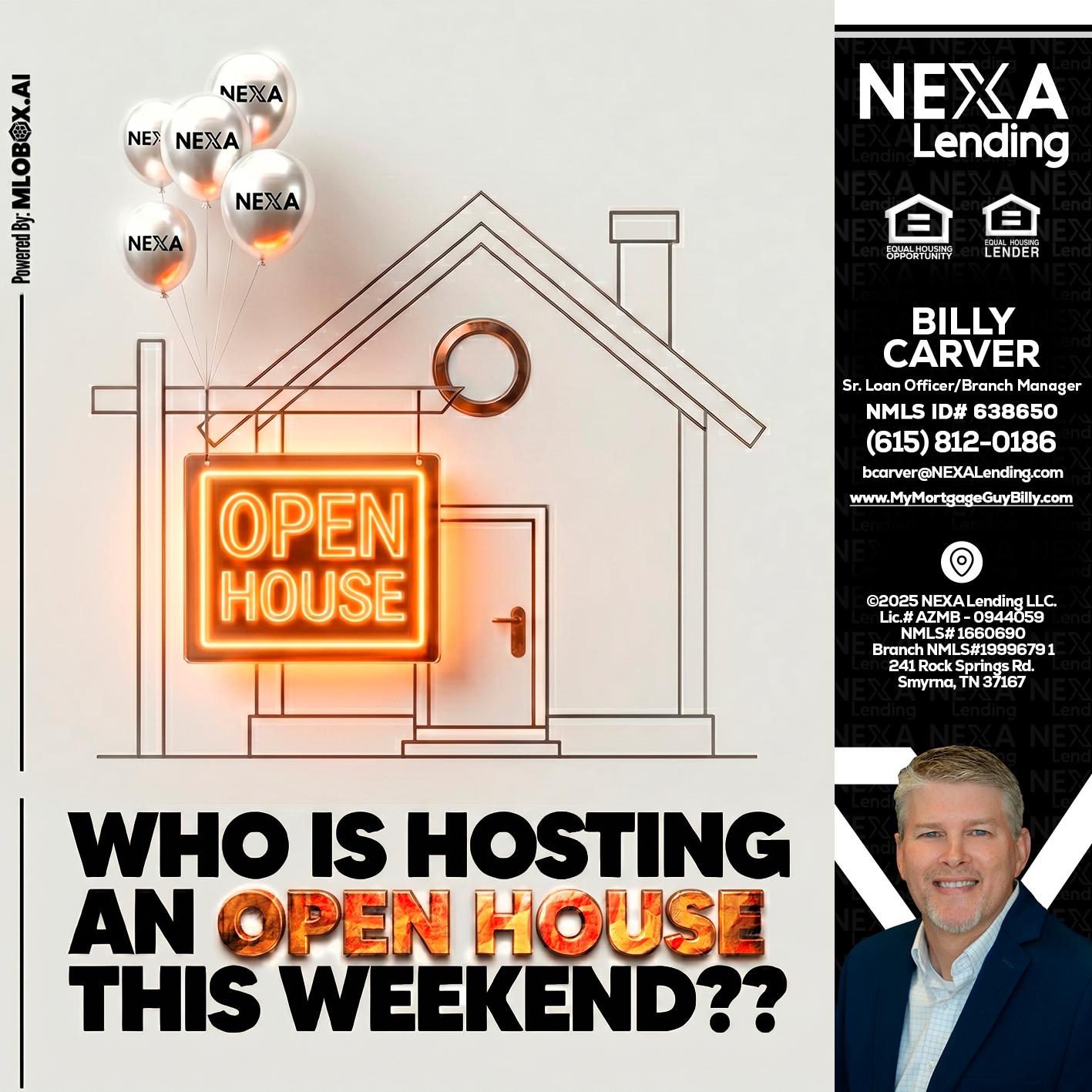 OPEN HOUSES - Billy Carver -Sr Loan Officer / Branch Manager