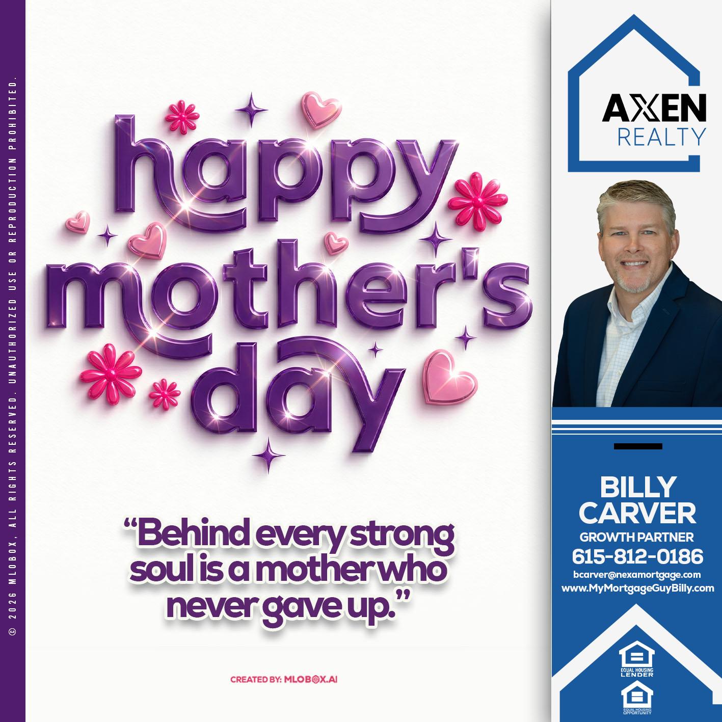 happy mothers day - Billy Carver -Sr Loan Officer / Branch Manager
