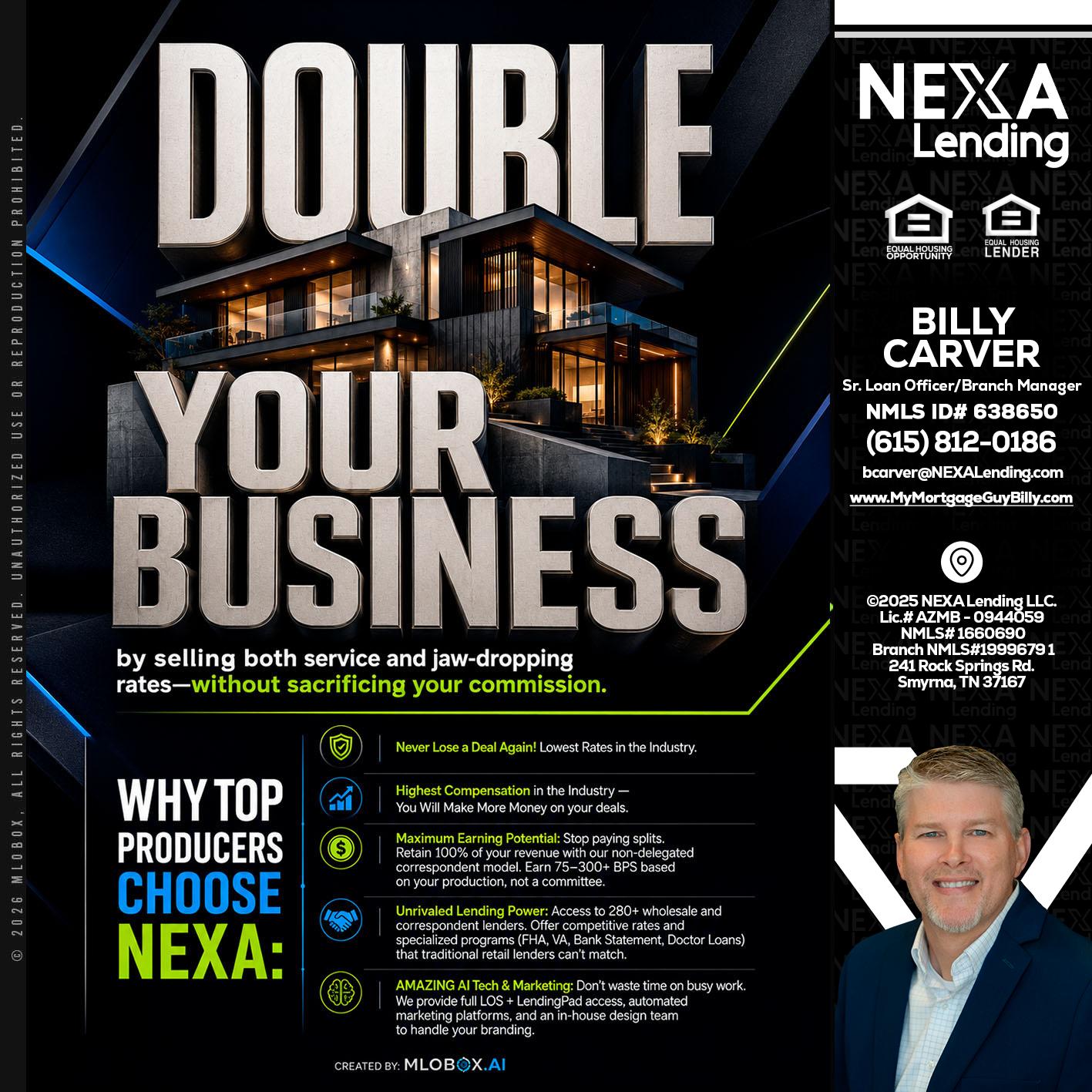 DOUBLE YOUR BUSINESS - Billy Carver -Sr Loan Officer / Branch Manager