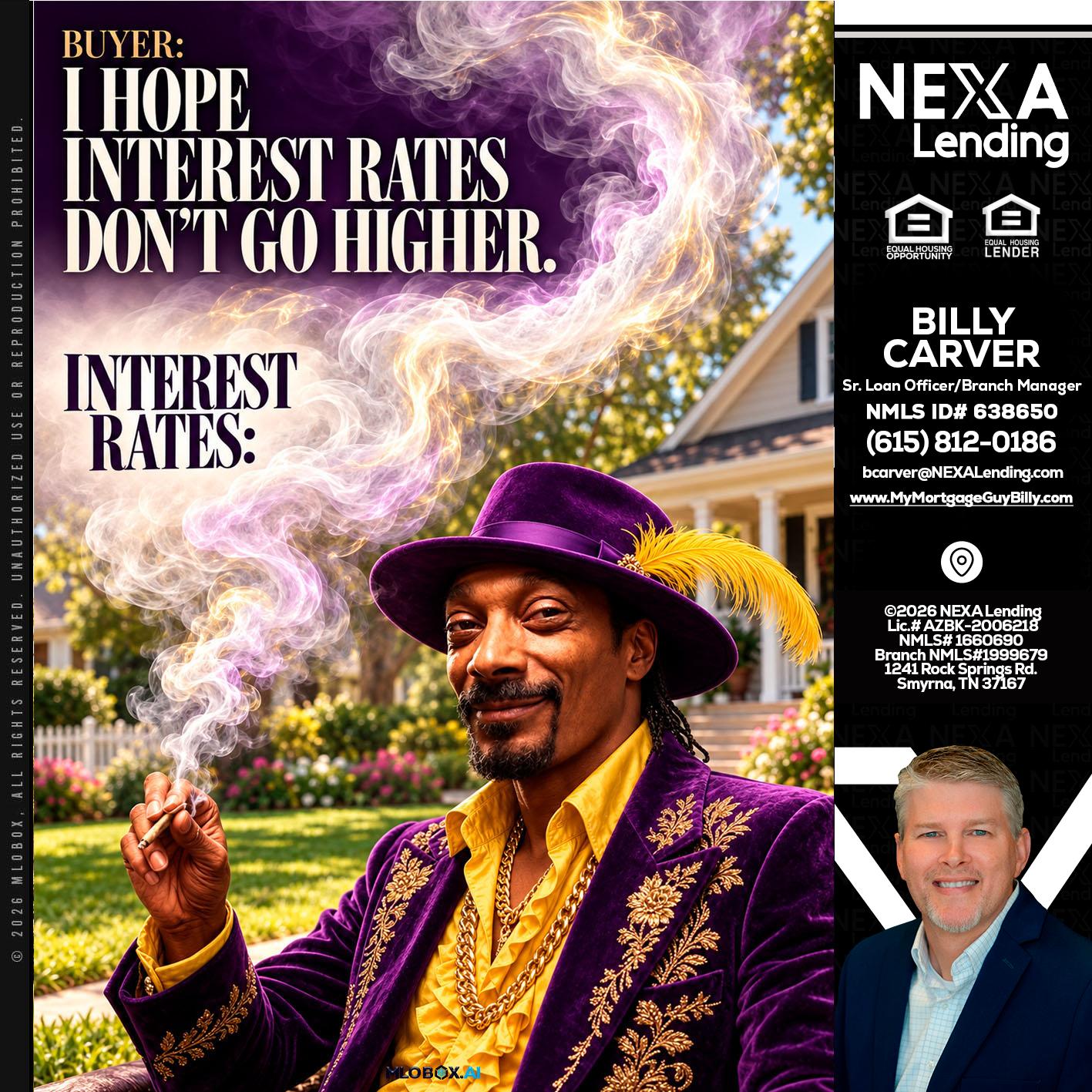 I HOPE RATES - Billy Carver -Sr Loan Officer / Branch Manager
