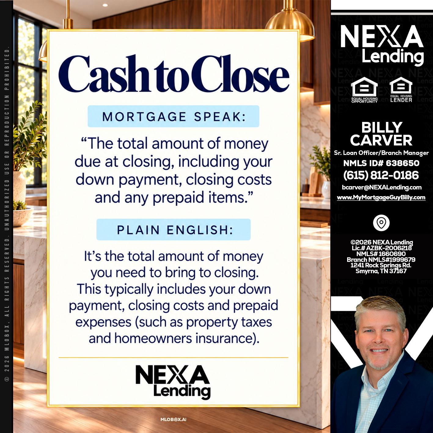 CASH TO CLOSE - Billy Carver -Sr Loan Officer / Branch Manager